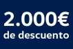 ¡Llévate 2.000€ de descuento!